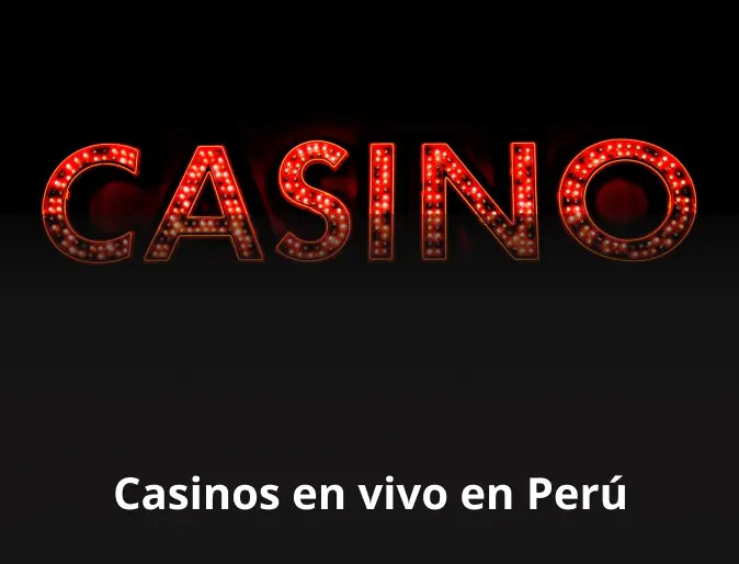 Casinos en vivo en Perú